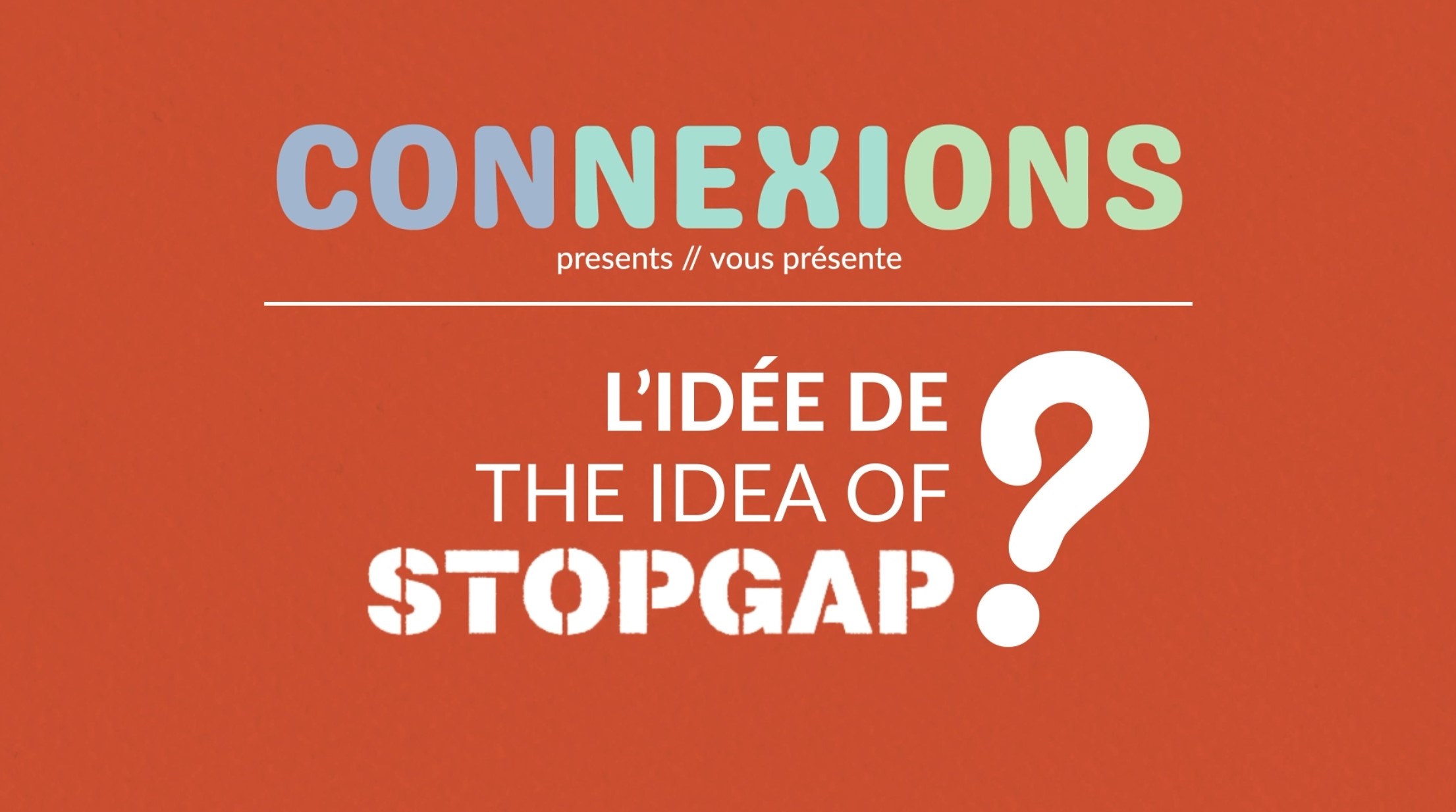 L’idée de Stop Gap